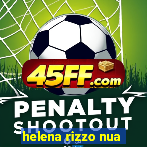 helena rizzo nua
